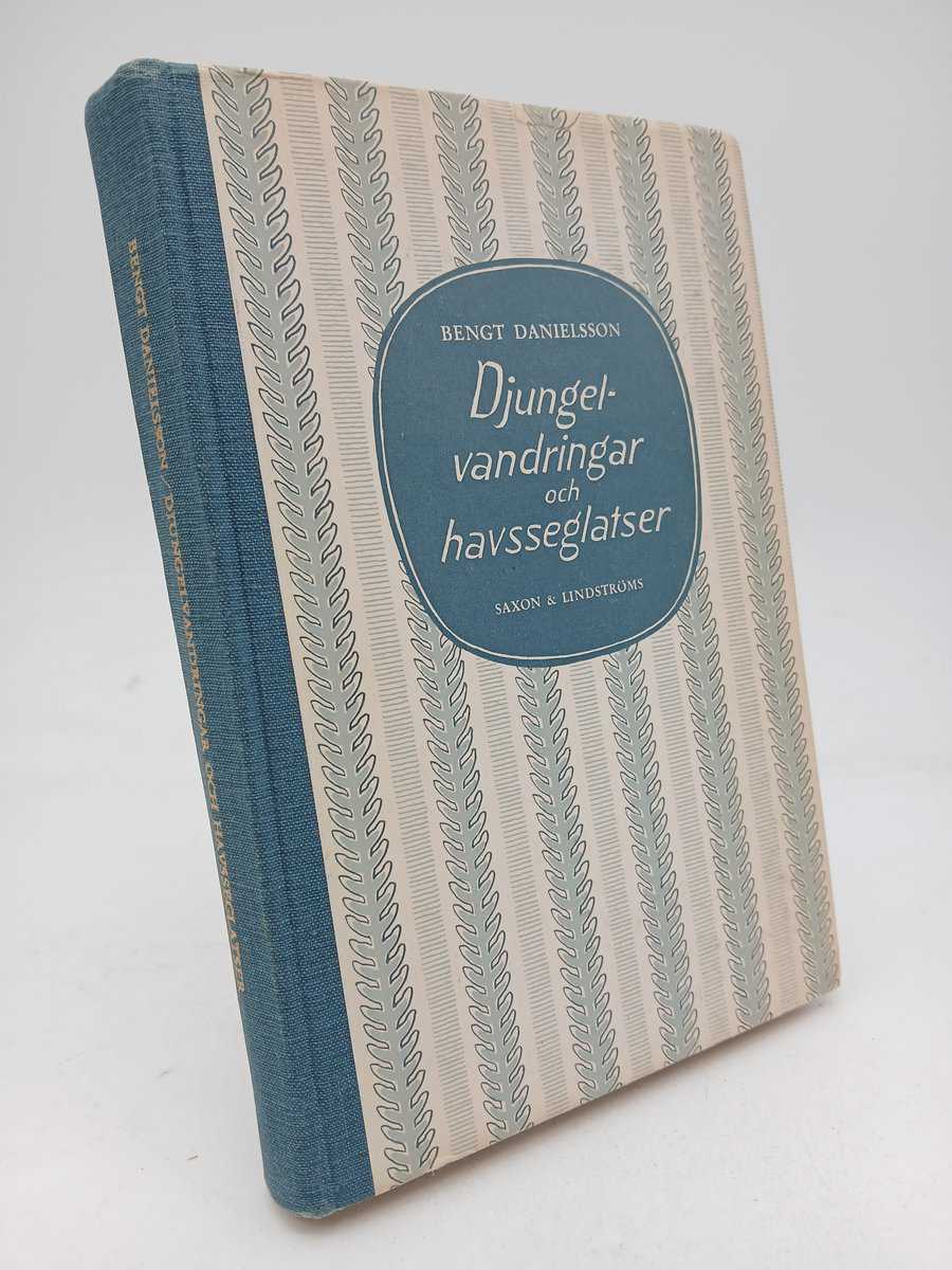 Danielsson, Bengt | Djungelvandringar och havsseglatser : En samling resekåserier