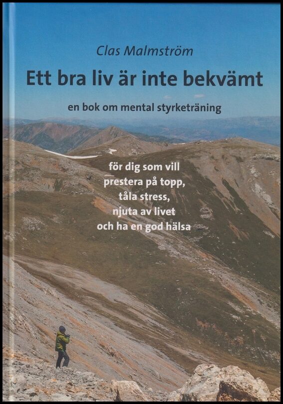 Malmström, Clas | Ett bra liv är inte bekvämt : En bok om mental styrketräning