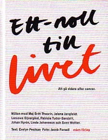 Pesikan, Evelyn | Ett-noll till livet : Att gå vidare efter cancer