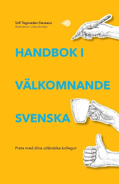 Tegsveden Deveaux, Sofi | Handbok i välkomnande svenska : Prata med dina utländska kollegor