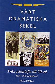 Andersson, Karl-Olof | Vårt dramatiska sekel. [1], Från sekelskifte till 20-tal