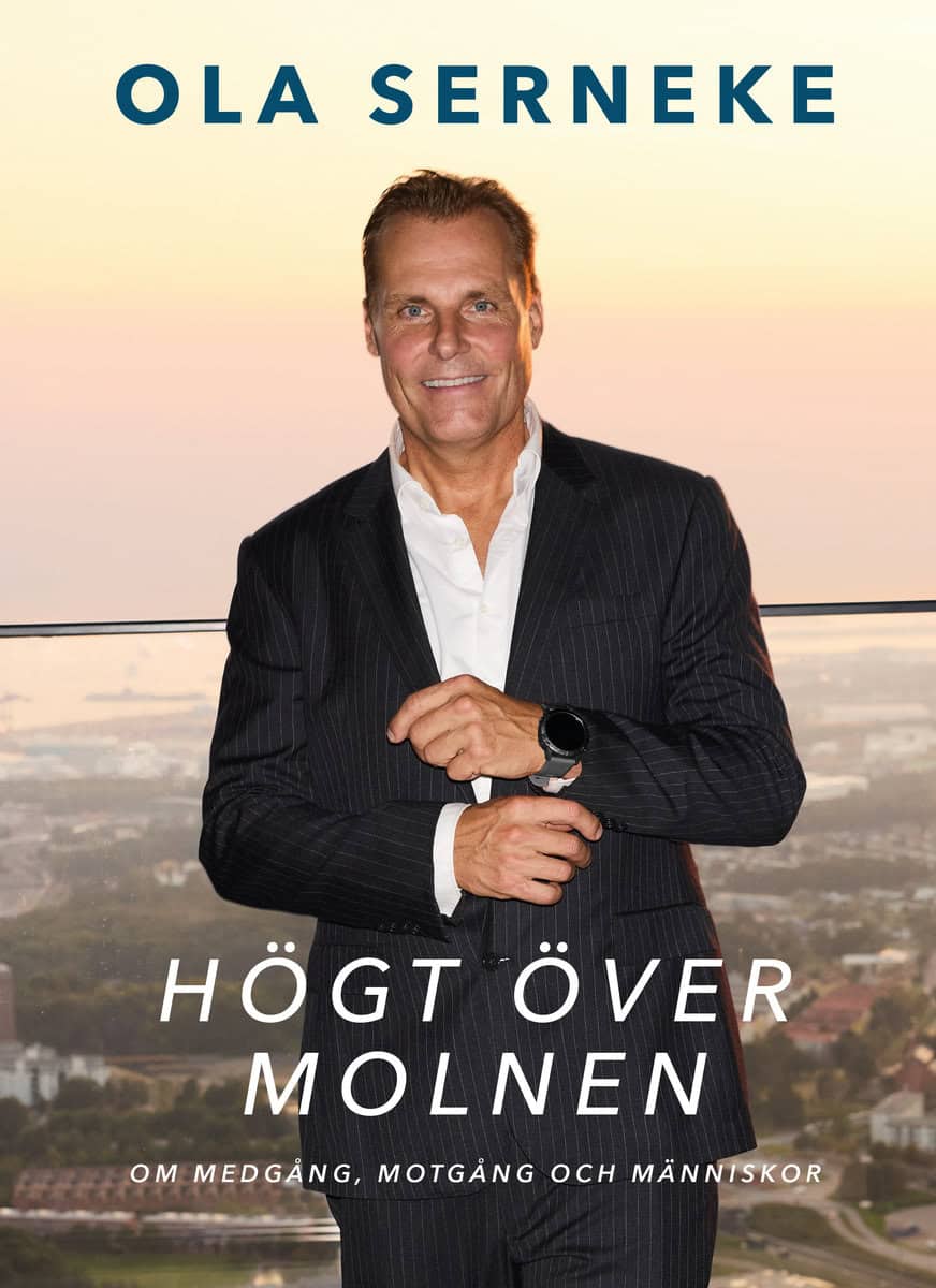 Serneke, Ola | Högt över molnen : Om medgång, motgång och människor