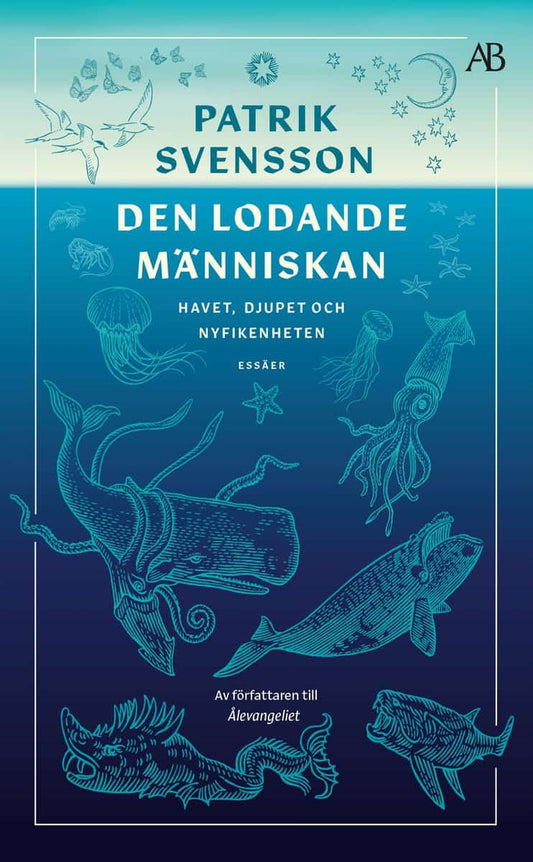Svensson, Patrik | Den lodande människan : Havet, djupet och nyfikenheten