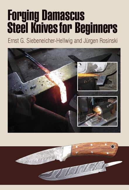 Siebeneicher-hellwig, Ernst G. | Forging damascus steel knives for beginners