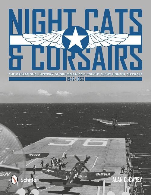 Carey, Alan C. | Night cats & corsairs : The operational history of grumman & vought night f