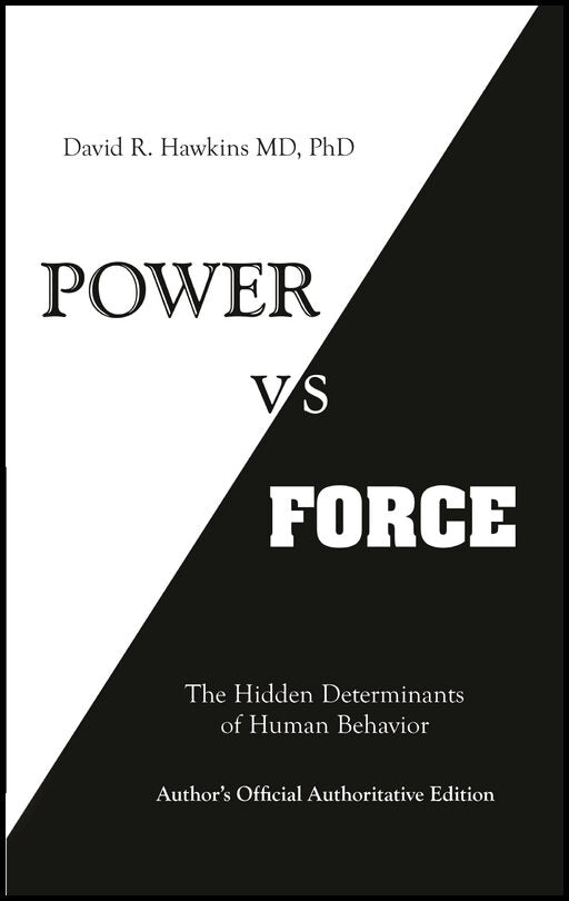 Hawkins, David R. | Power vs. force : The hidden determinants of human behaviour