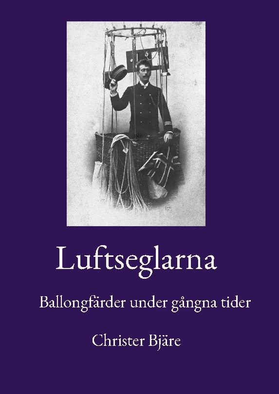 Bjäre, Christer | Luftseglarna : Ballongfärder under gångna tider