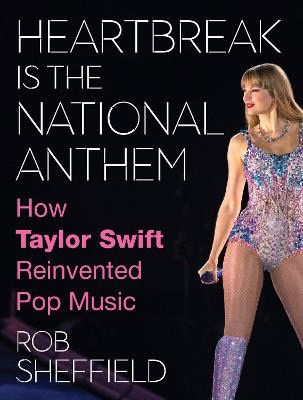 Sheffield, Rob | Heartbreak is the National Anthem