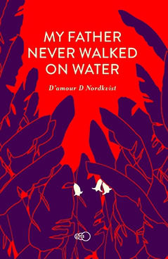 Nordkvist, D'amour D. | My father never walked on water : An exceptional story about an exceptional man