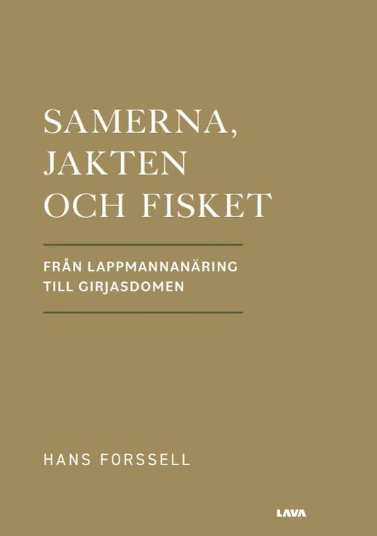 Forssell, Hans | Samerna, jakten och fisket : Från lappmannanäring till Girjasdomen