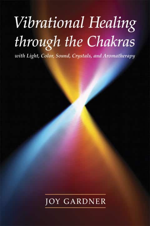 Gardner, Joy | Vibrational Healing Through the Chakras