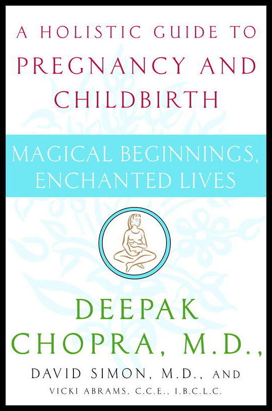 Chopra, Deepak Md| Simon, David Md | Magical Beginnings, Enchanted Lives