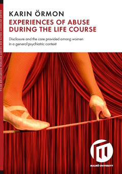 Örmon, Karin | Experiences of abuse during the life course : Disclosure and the care provided among women in a general p...