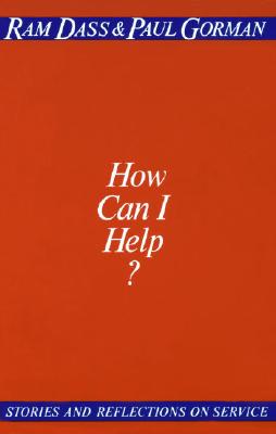 Dass, Ram | Gorman, Paul | How Can I Help?