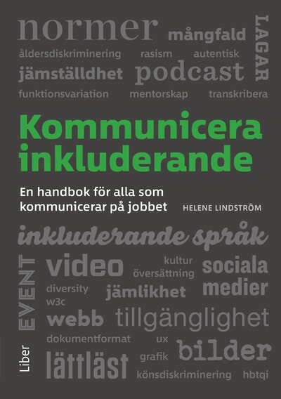 Lindström, Helene | Kommunicera inkluderande : En handbok för alla som kommunicerar på jobbet