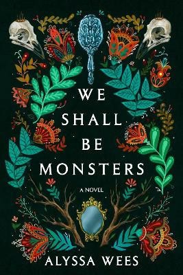 Wees, Alyssa | We Shall Be Monsters