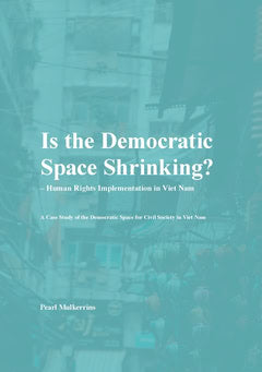 Mulkerrins, Pearl | Is the democratic space shrinking? : Human rights implementation in Viet Nam