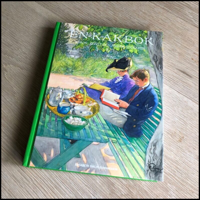 Svalin Gunnarsson, Elisabeth | En kakbok : Kakor, konst och andra godsaker
