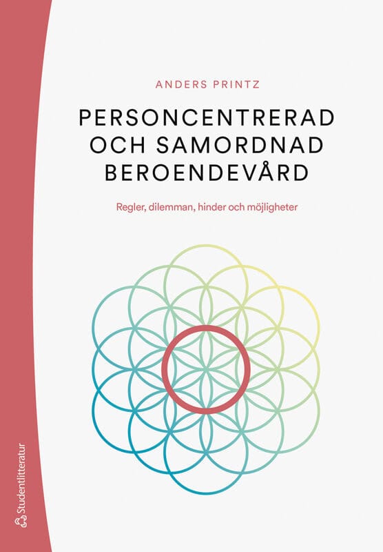 Printz, Anders | Personcentrerad och samordnad beroendevård : Regler, dilemman, hinder och möjligheter