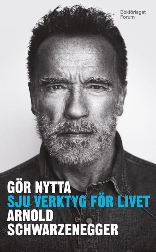 Schwarzenegger, Arnold | Gör nytta : Sju verktyg för livet