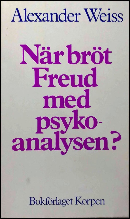 Weiss, Alexander | När bröt Freud med psykoanalysen?