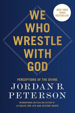 Peterson, Jordan B. | We Who Wrestle with God