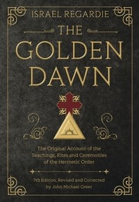 Greer, John Michael | Golden dawn : The original account of the teachings, rites, and ceremonies