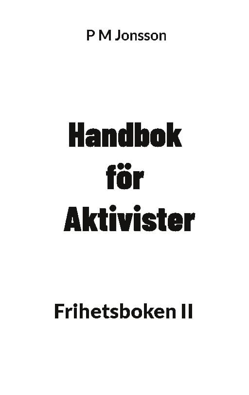 Jonsson, P M | Handbok för aktivister : Frihetsboken II