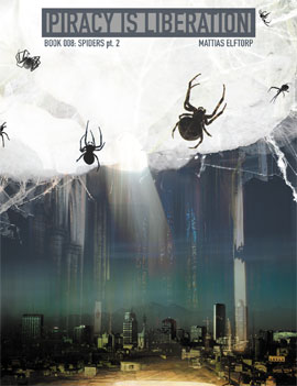 Elftorp, Mattias | Piracy is liberation 008. Spiders pt 2 : Spiders pt 2