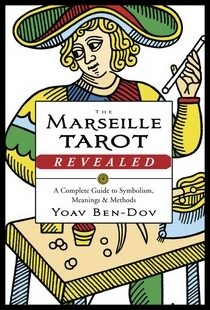 Ben-dov, Yoav | Marseille tarot revealed : The complete guide to symbolism, meanings, and m