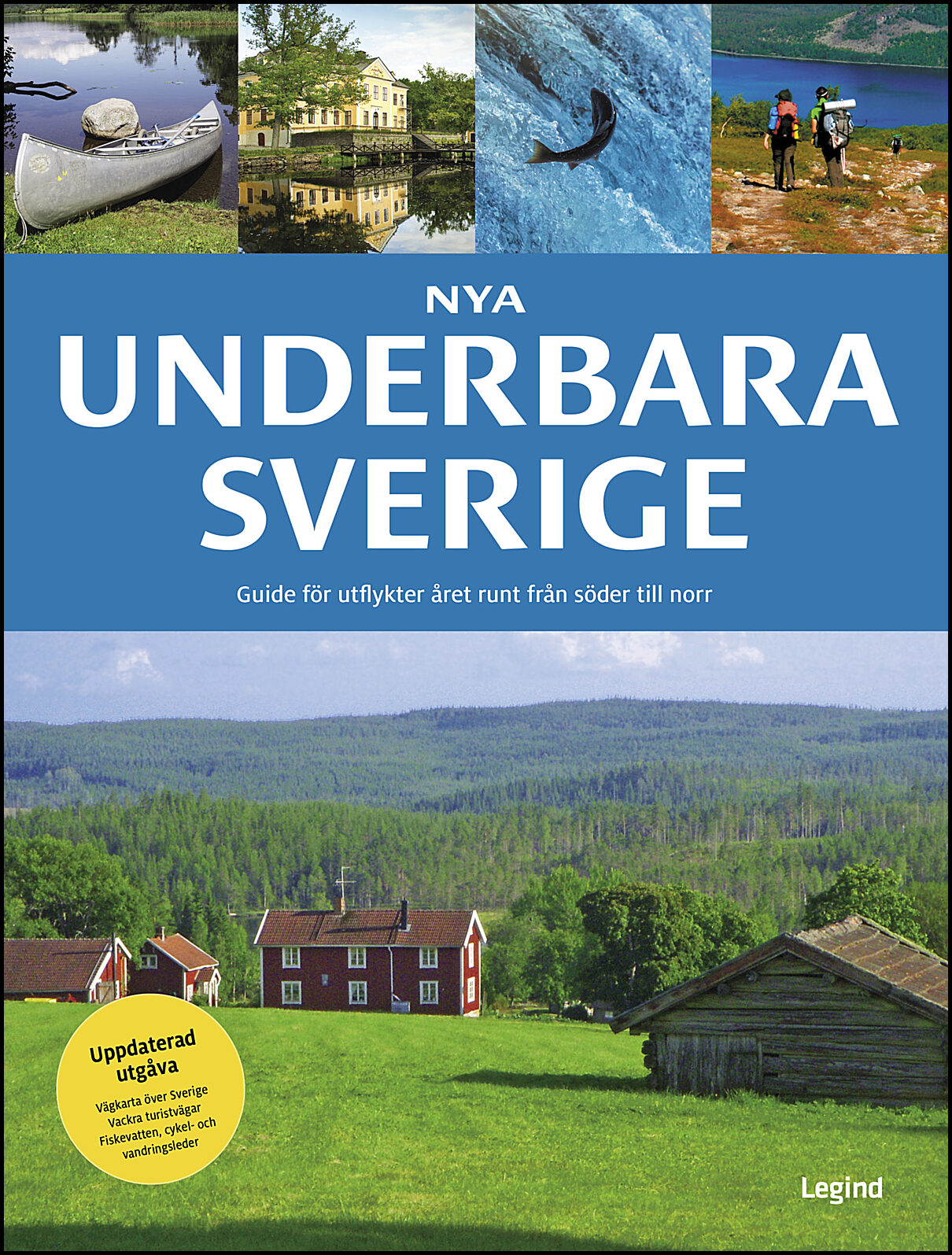Groftved, Jesper | Nya Underbara Sverige : Guide för utflykter året runt från söder till norr