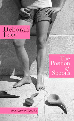 Levy, Deborah | The Position of Spoons