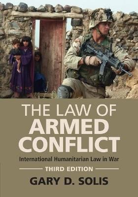 Solis, Gary D. | The Law of Armed Conflict