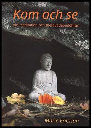 Ericsson, Marie | Kom och se : Om meditation och theravadabuddhism