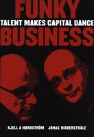 Nordström, Kjell A. | Riddertråle, Jonas | Funky business : Talent makes capital dance