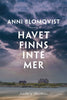 Anni Blomqvist | HAVET FINNS INTE MER