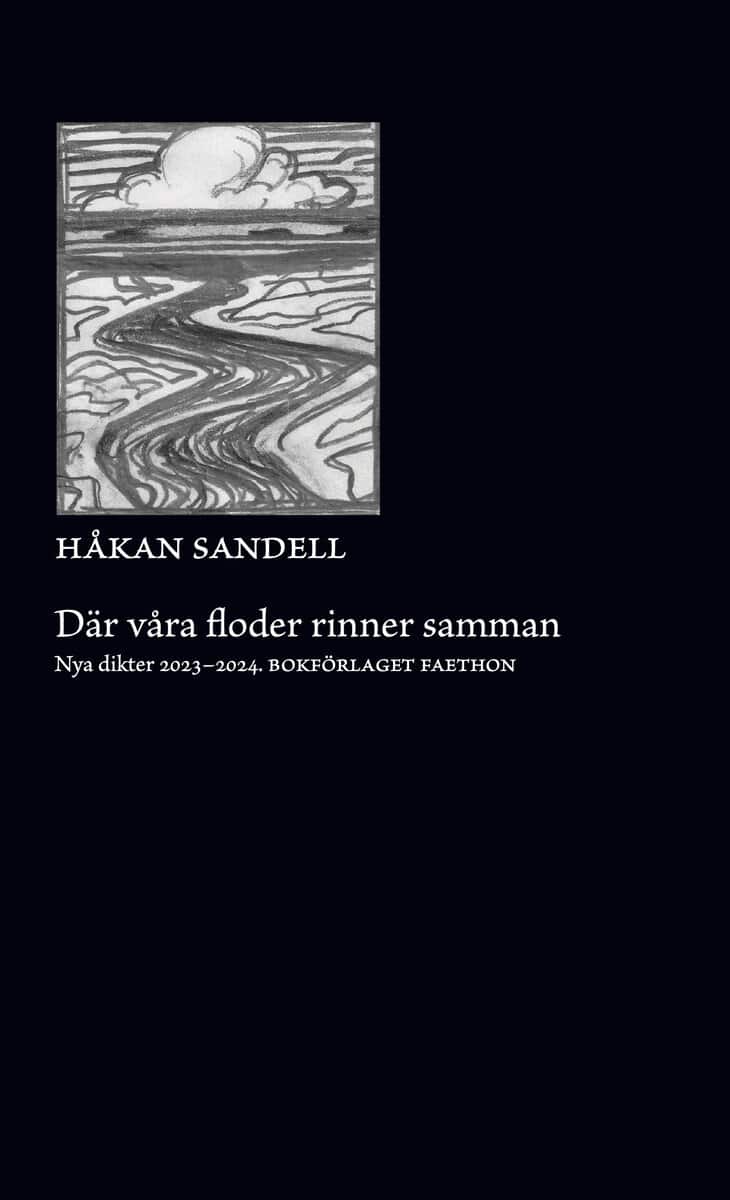 Sandell, Håkan | Där våra floder rinner samman : Nya dikter 2023-2024