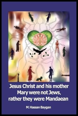 Baygan, Mohammad Hassan | Jesus Christ and his mother Mary were not Jews, rather they were Mandaean