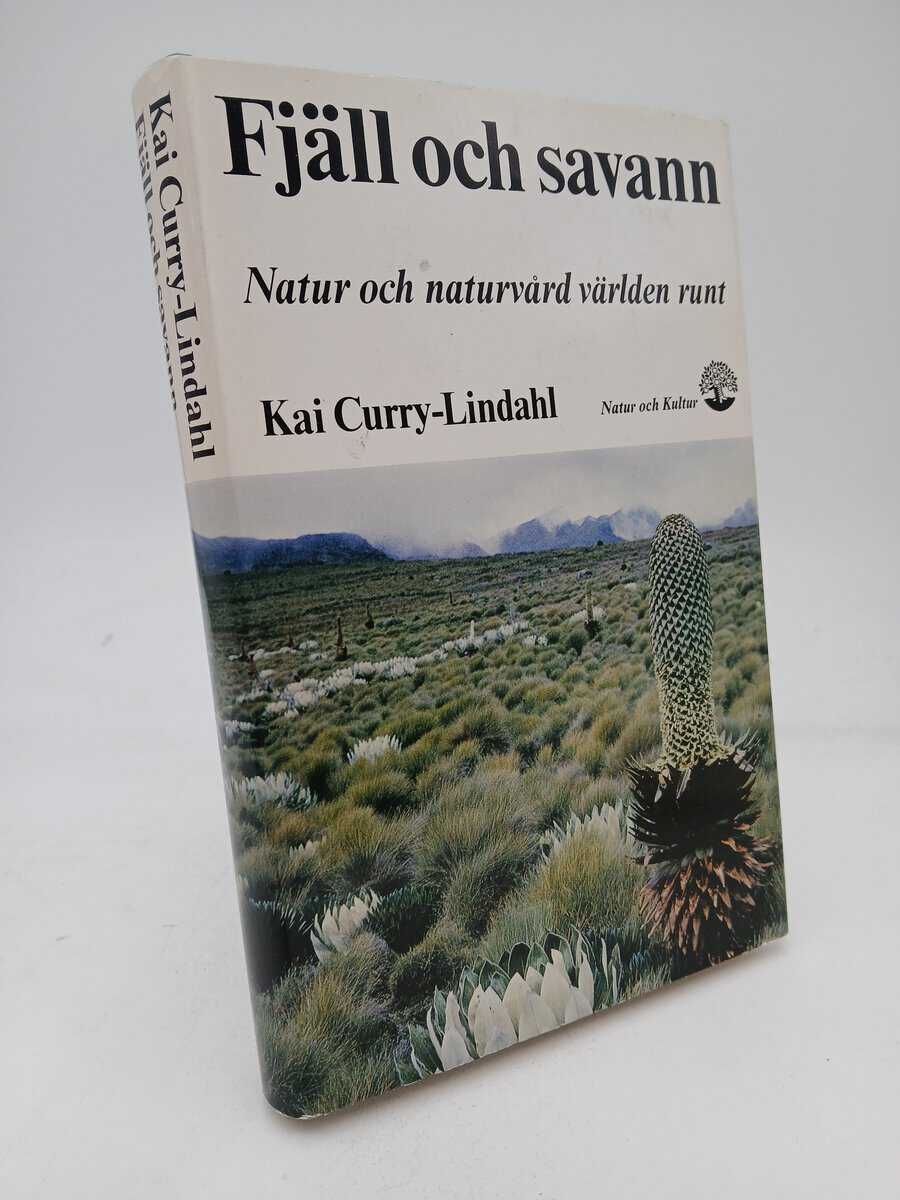 Curry-Lindahl, Kai | Fjäll och savann : Natur och naturvård världen runt