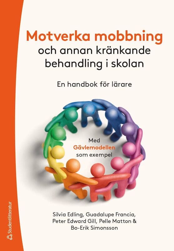 Edling, Silvia | Edward Gill, Peter | Francia, Guadalupe | Matton, Pelle | Simonsson, Bo-Erik | Motverka mobbning : Och ...