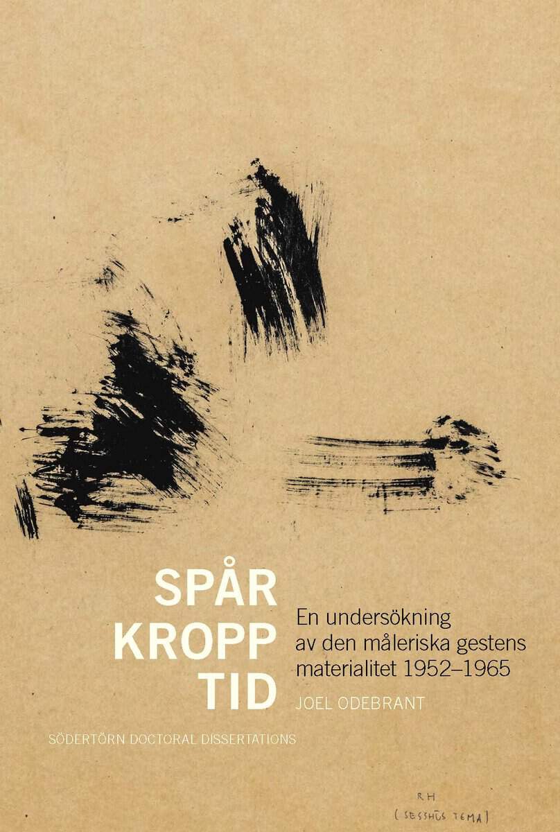 Odebrant, Joel | Spår, kropp, tid : En undersökning av den måleriska gestens materialitet 1952–1965