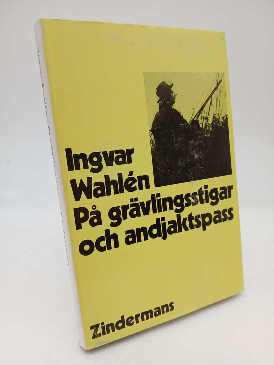 Wahlén, Ingvar | På grävlingsstigar och andjaktspass : Minnen från jakter förr och nu