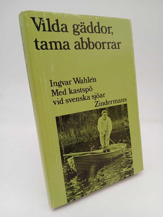 Wahlén, Ingvar | Vilda gäddor, tama abborrar : Med kastspö vid svenska sjöar