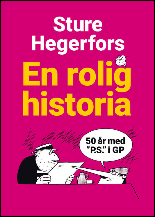 Hegerfors, Sture | En rolig historia : 50 år med 'P.S.' i GP