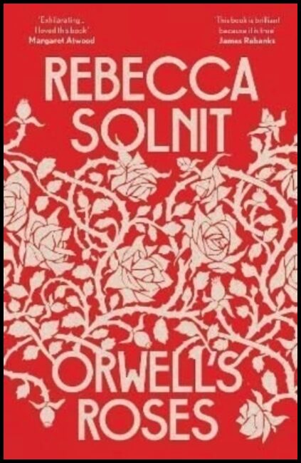 Solnit, Rebecca | Orwell's Roses