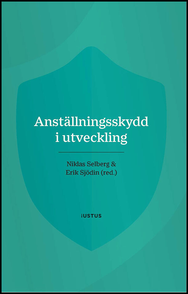 Selberg, Niklas | Sjödin, Erik [red.] | Anställningsskydd i utveckling