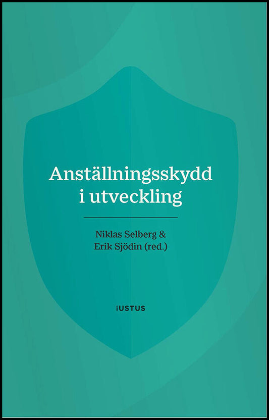 Selberg, Niklas | Sjödin, Erik [red.] | Anställningsskydd i utveckling