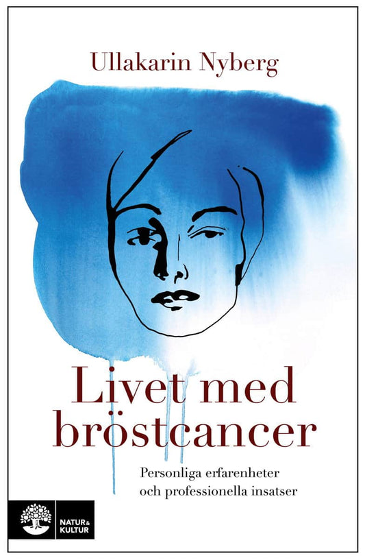 Nyberg, Ullakarin | Livet med bröstcancer : Personliga erfarenheter och professionella insatser