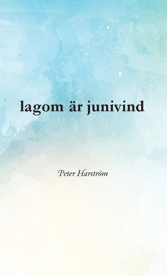 Harström, Peter | Lagom är junivind