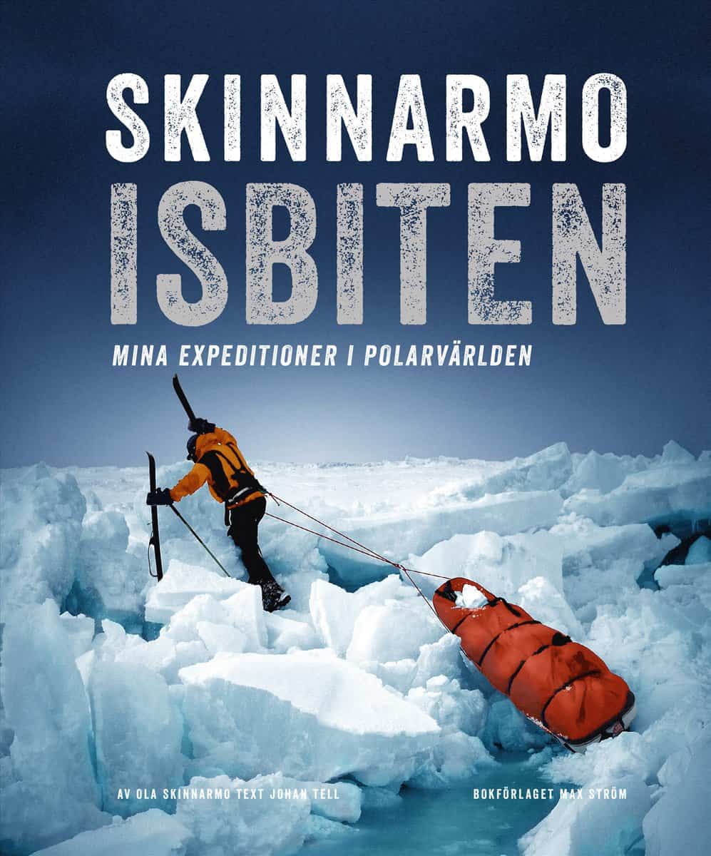 Skinnarmo, Ola | Tell, Johan | Skinnarmo : Mina expeditioner i polarvärlden